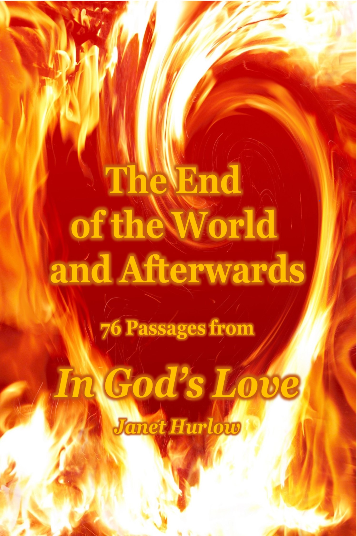 front book image title The End of the World and Afterwards 76 Passages from In God's Love writer Janet Hurlow flaming heart abstract