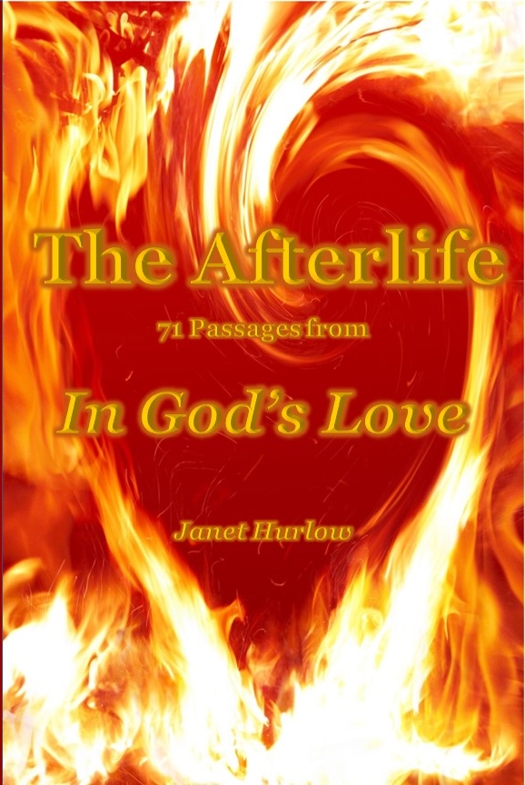 The Afterlife 71 Passages from In Gods Love by Janet Hurlow - flaming red heart with white and yellow flames making the heart border abstract